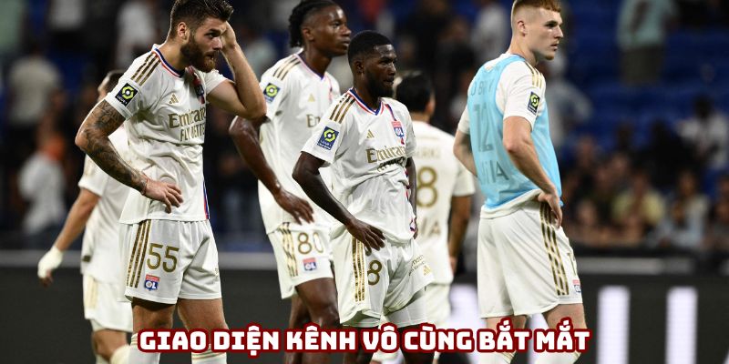 Giao diện kênh vô cùng bắt mắt